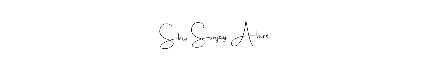Design your own signature with our free online signature maker. With this signature software, you can create a handwritten (Andilay-7BmLP) signature for name Shiv Sanjay Ahire. Shiv Sanjay Ahire signature style 4 images and pictures png
