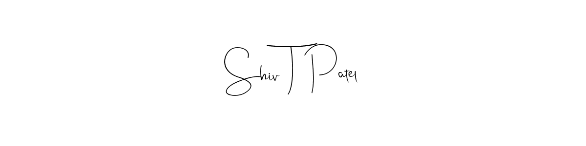 Design your own signature with our free online signature maker. With this signature software, you can create a handwritten (Andilay-7BmLP) signature for name Shiv T Patel. Shiv T Patel signature style 4 images and pictures png