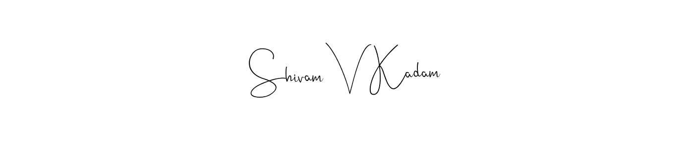 Create a beautiful signature design for name Shivam V Kadam. With this signature (Andilay-7BmLP) fonts, you can make a handwritten signature for free. Shivam V Kadam signature style 4 images and pictures png