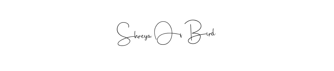 Also we have Shreya Of Bird name is the best signature style. Create professional handwritten signature collection using Andilay-7BmLP autograph style. Shreya Of Bird signature style 4 images and pictures png