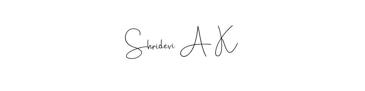 Create a beautiful signature design for name Shridevi A K. With this signature (Andilay-7BmLP) fonts, you can make a handwritten signature for free. Shridevi A K signature style 4 images and pictures png