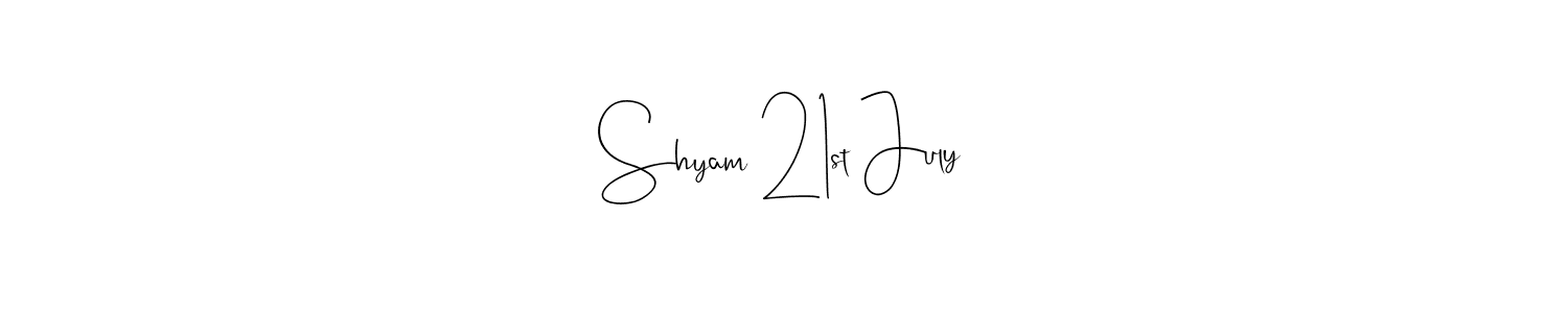 Design your own signature with our free online signature maker. With this signature software, you can create a handwritten (Andilay-7BmLP) signature for name Shyam 21st July. Shyam 21st July signature style 4 images and pictures png
