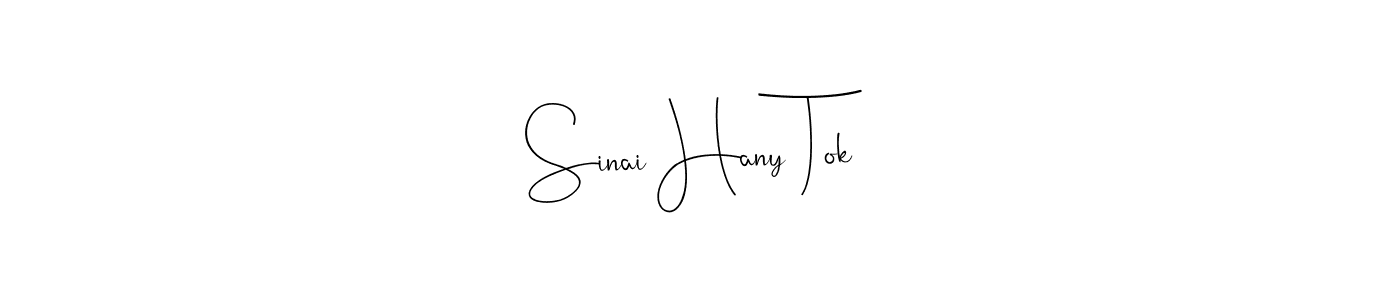 Make a short Sinai Hany Tok signature style. Manage your documents anywhere anytime using Andilay-7BmLP. Create and add eSignatures, submit forms, share and send files easily. Sinai Hany Tok signature style 4 images and pictures png