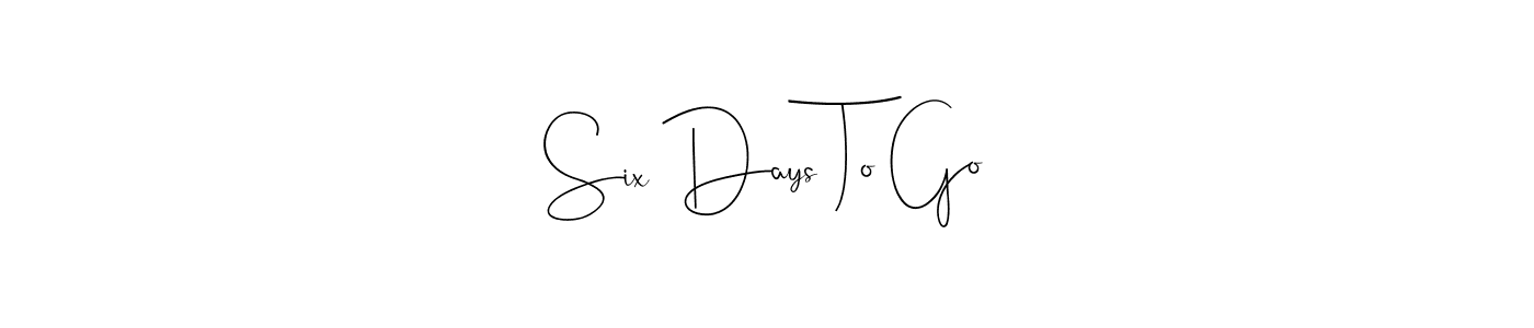 if you are searching for the best signature style for your name Six Days To Go. so please give up your signature search. here we have designed multiple signature styles  using Andilay-7BmLP. Six Days To Go signature style 4 images and pictures png