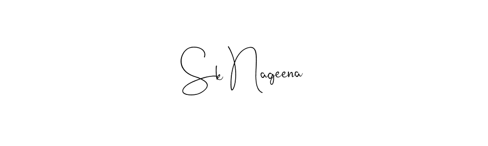 Also we have Sk Nageena name is the best signature style. Create professional handwritten signature collection using Andilay-7BmLP autograph style. Sk Nageena signature style 4 images and pictures png