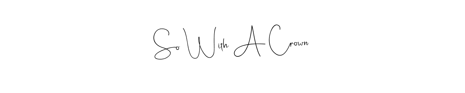 Best and Professional Signature Style for So With A Crown. Andilay-7BmLP Best Signature Style Collection. So With A Crown signature style 4 images and pictures png
