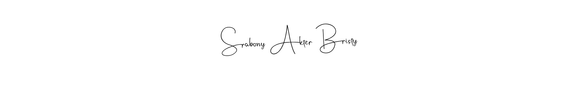 How to make Srabony Akter Bristy signature? Andilay-7BmLP is a professional autograph style. Create handwritten signature for Srabony Akter Bristy name. Srabony Akter Bristy signature style 4 images and pictures png