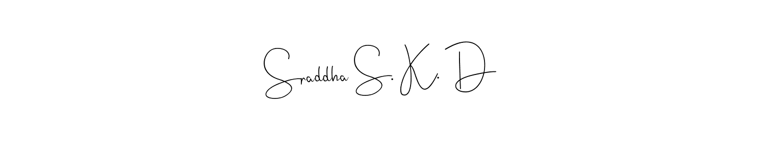 Also You can easily find your signature by using the search form. We will create Sraddha S. K. D name handwritten signature images for you free of cost using Andilay-7BmLP sign style. Sraddha S. K. D signature style 4 images and pictures png