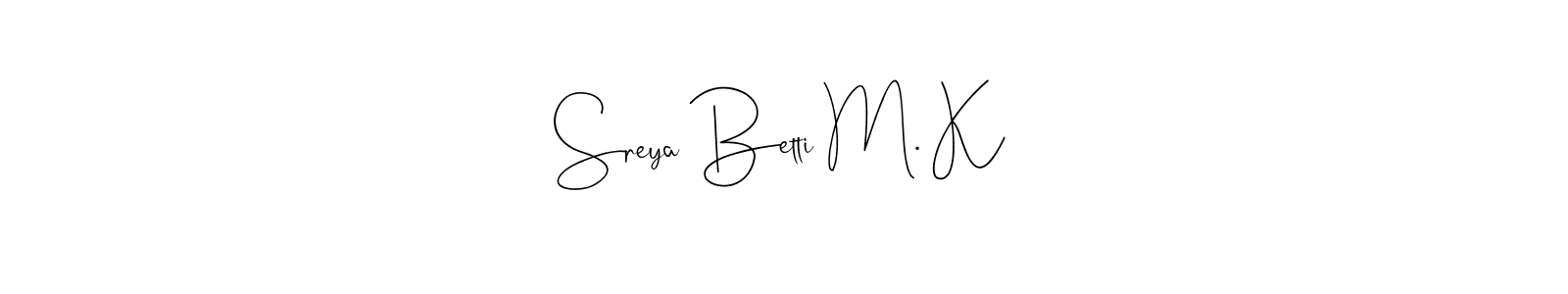 See photos of Sreya Betti M. K official signature by Spectra . Check more albums & portfolios. Read reviews & check more about Andilay-7BmLP font. Sreya Betti M. K signature style 4 images and pictures png