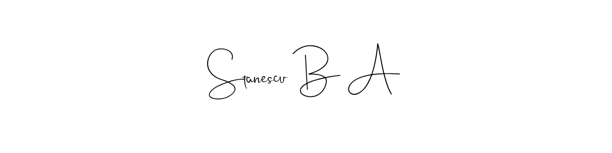 It looks lik you need a new signature style for name Stanescu B A. Design unique handwritten (Andilay-7BmLP) signature with our free signature maker in just a few clicks. Stanescu B A signature style 4 images and pictures png