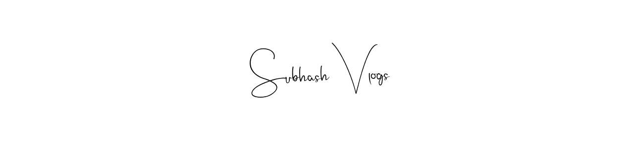 Make a beautiful signature design for name Subhash Vlogs. With this signature (Andilay-7BmLP) style, you can create a handwritten signature for free. Subhash Vlogs signature style 4 images and pictures png