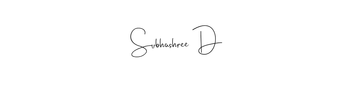 Make a beautiful signature design for name Subhashree D. With this signature (Andilay-7BmLP) style, you can create a handwritten signature for free. Subhashree D signature style 4 images and pictures png