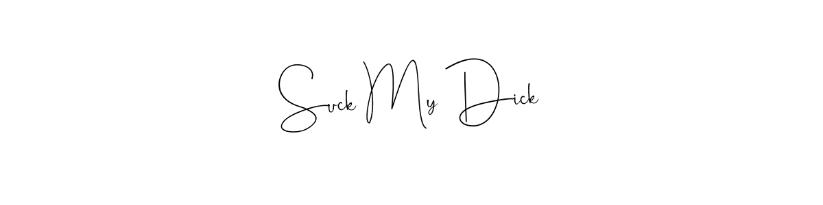 Check out images of Autograph of Suck My Dick name. Actor Suck My Dick Signature Style. Andilay-7BmLP is a professional sign style online. Suck My Dick signature style 4 images and pictures png