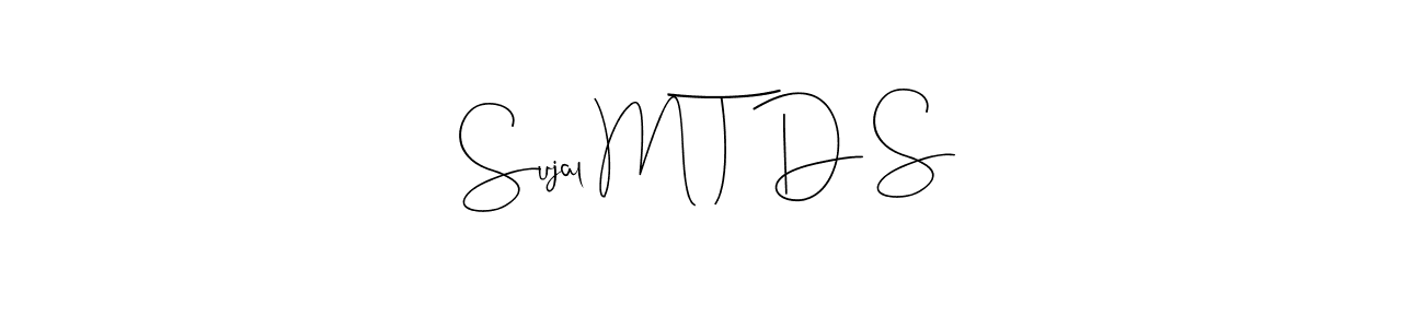 Create a beautiful signature design for name Sujal M T D S. With this signature (Andilay-7BmLP) fonts, you can make a handwritten signature for free. Sujal M T D S signature style 4 images and pictures png