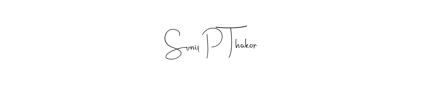 Design your own signature with our free online signature maker. With this signature software, you can create a handwritten (Andilay-7BmLP) signature for name Sunil P Thakor. Sunil P Thakor signature style 4 images and pictures png