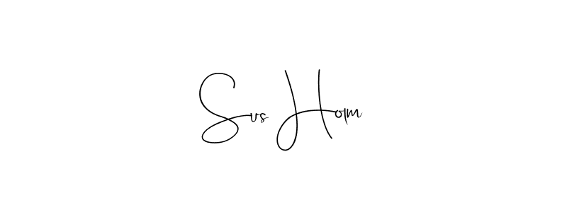 Create a beautiful signature design for name Sus Holm. With this signature (Andilay-7BmLP) fonts, you can make a handwritten signature for free. Sus Holm signature style 4 images and pictures png