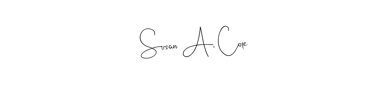 You should practise on your own different ways (Andilay-7BmLP) to write your name (Susan A. Cole) in signature. don't let someone else do it for you. Susan A. Cole signature style 4 images and pictures png