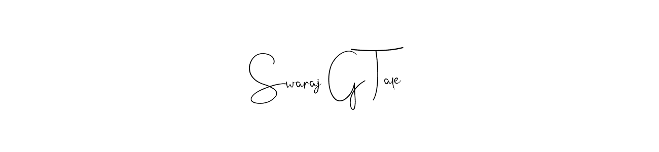 Also we have Swaraj G Tale name is the best signature style. Create professional handwritten signature collection using Andilay-7BmLP autograph style. Swaraj G Tale signature style 4 images and pictures png