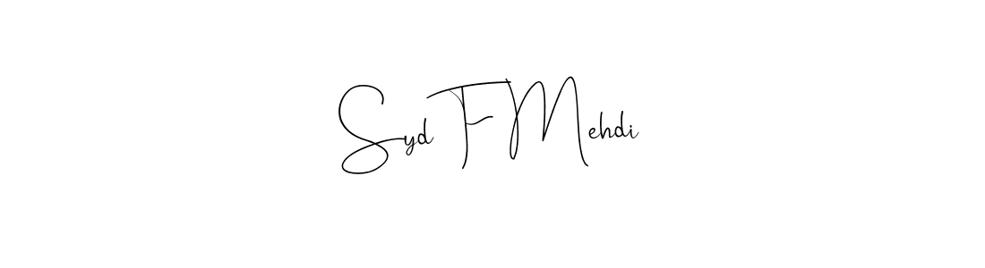 How to make Syd F Mehdi signature? Andilay-7BmLP is a professional autograph style. Create handwritten signature for Syd F Mehdi name. Syd F Mehdi signature style 4 images and pictures png