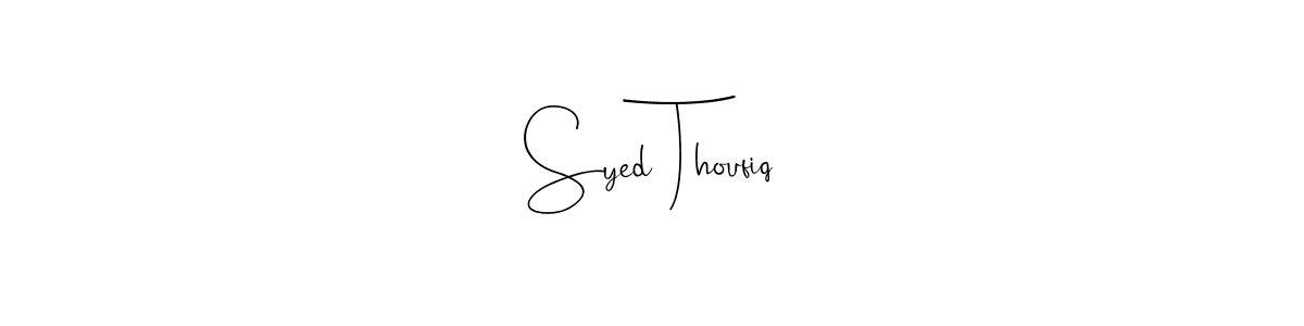 You should practise on your own different ways (Andilay-7BmLP) to write your name (Syed Thoufiq) in signature. don't let someone else do it for you. Syed Thoufiq signature style 4 images and pictures png