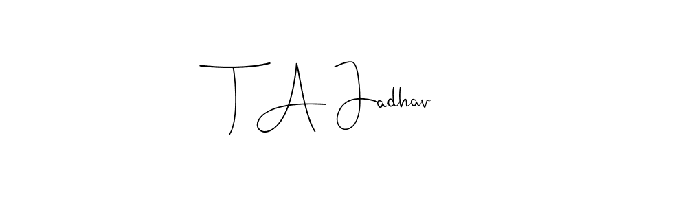 How to make T A Jadhav signature? Andilay-7BmLP is a professional autograph style. Create handwritten signature for T A Jadhav name. T A Jadhav signature style 4 images and pictures png