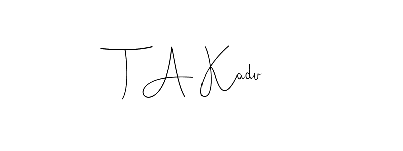 How to Draw T A Kadu signature style? Andilay-7BmLP is a latest design signature styles for name T A Kadu. T A Kadu signature style 4 images and pictures png