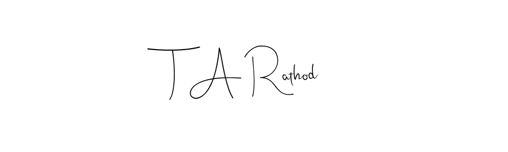How to make T A Rathod signature? Andilay-7BmLP is a professional autograph style. Create handwritten signature for T A Rathod name. T A Rathod signature style 4 images and pictures png