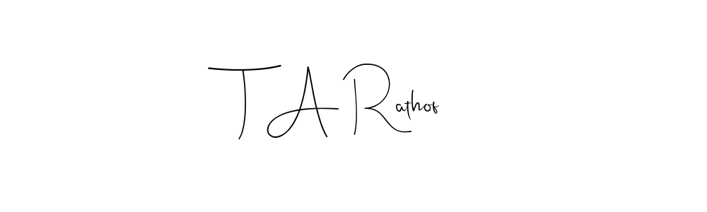 The best way (Andilay-7BmLP) to make a short signature is to pick only two or three words in your name. The name T A Rathof include a total of six letters. For converting this name. T A Rathof signature style 4 images and pictures png