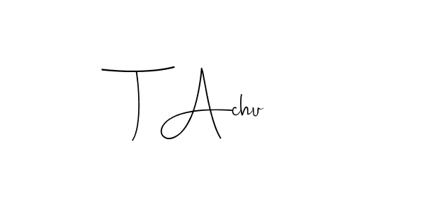 It looks lik you need a new signature style for name T Achu. Design unique handwritten (Andilay-7BmLP) signature with our free signature maker in just a few clicks. T Achu signature style 4 images and pictures png