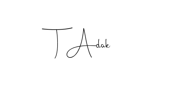 Create a beautiful signature design for name T Adak. With this signature (Andilay-7BmLP) fonts, you can make a handwritten signature for free. T Adak signature style 4 images and pictures png