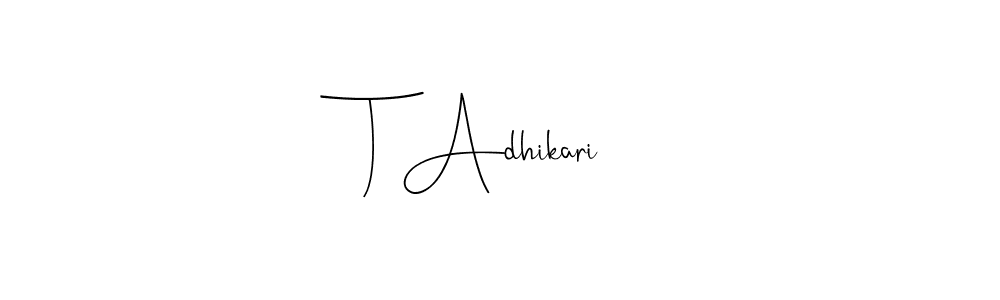Make a beautiful signature design for name T Adhikari. With this signature (Andilay-7BmLP) style, you can create a handwritten signature for free. T Adhikari signature style 4 images and pictures png