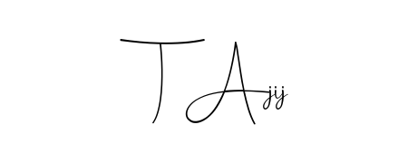 Give your name T Ajij an exquisite flair with the Andilay-7BmLP script font. Ideal for contracts, resumes, and formal letterheads. T Ajij signature style 4 images and pictures png