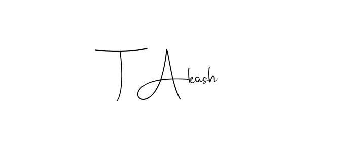 Design your own signature with our free online signature maker. With this signature software, you can create a handwritten (Andilay-7BmLP) signature for name T Akash. T Akash signature style 4 images and pictures png