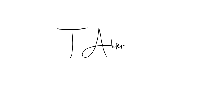 Also You can easily find your signature by using the search form. We will create T Akter name handwritten signature images for you free of cost using Andilay-7BmLP sign style. T Akter signature style 4 images and pictures png