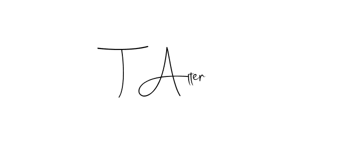 Also we have T Alter name is the best signature style. Create professional handwritten signature collection using Andilay-7BmLP autograph style. T Alter signature style 4 images and pictures png