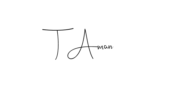 How to make T Aman name signature. Use Andilay-7BmLP style for creating short signs online. This is the latest handwritten sign. T Aman signature style 4 images and pictures png