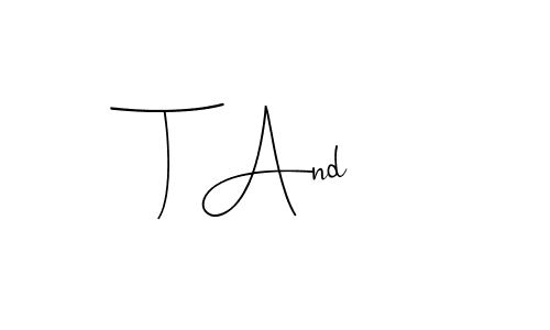 Make a beautiful signature design for name T And. Use this online signature maker to create a handwritten signature for free. T And signature style 4 images and pictures png