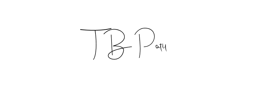 Design your own signature with our free online signature maker. With this signature software, you can create a handwritten (Andilay-7BmLP) signature for name T B Patil. T B Patil signature style 4 images and pictures png