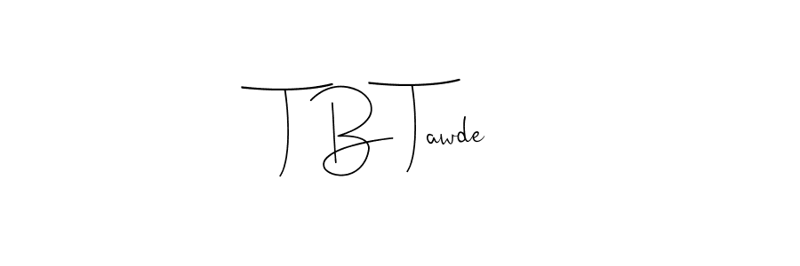 Make a beautiful signature design for name T B Tawde. With this signature (Andilay-7BmLP) style, you can create a handwritten signature for free. T B Tawde signature style 4 images and pictures png