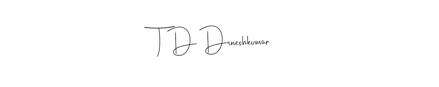 Design your own signature with our free online signature maker. With this signature software, you can create a handwritten (Andilay-7BmLP) signature for name T D Dineshkumar. T D Dineshkumar signature style 4 images and pictures png