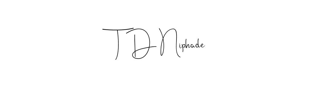 Create a beautiful signature design for name T D Niphade. With this signature (Andilay-7BmLP) fonts, you can make a handwritten signature for free. T D Niphade signature style 4 images and pictures png