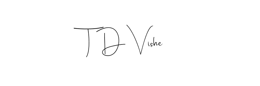 if you are searching for the best signature style for your name T D Vishe. so please give up your signature search. here we have designed multiple signature styles  using Andilay-7BmLP. T D Vishe signature style 4 images and pictures png