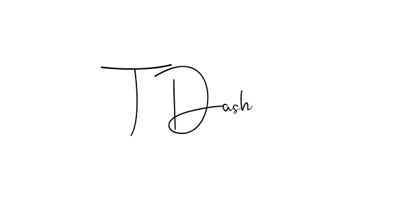 Design your own signature with our free online signature maker. With this signature software, you can create a handwritten (Andilay-7BmLP) signature for name T Dash. T Dash signature style 4 images and pictures png