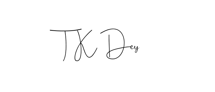 It looks lik you need a new signature style for name T K Dey. Design unique handwritten (Andilay-7BmLP) signature with our free signature maker in just a few clicks. T K Dey signature style 4 images and pictures png