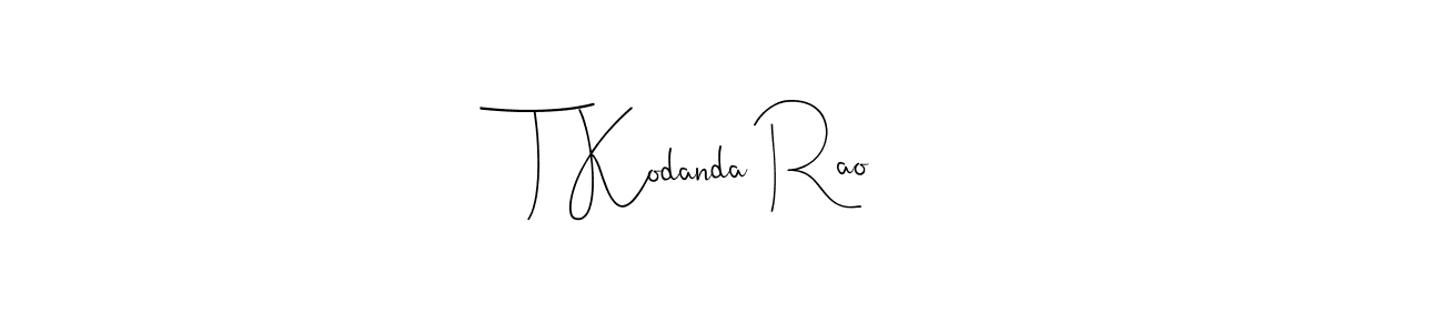 Design your own signature with our free online signature maker. With this signature software, you can create a handwritten (Andilay-7BmLP) signature for name T Kodanda Rao. T Kodanda Rao signature style 4 images and pictures png