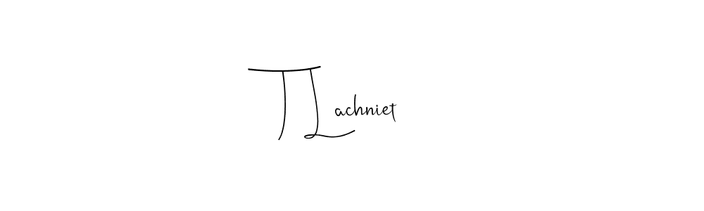This is the best signature style for the T Lachniet name. Also you like these signature font (Andilay-7BmLP). Mix name signature. T Lachniet signature style 4 images and pictures png