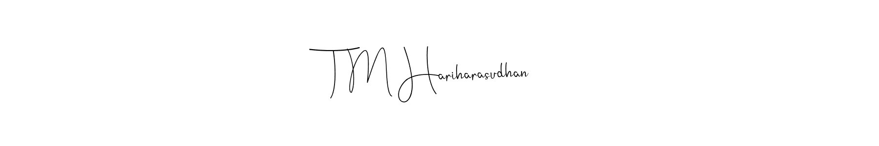 It looks lik you need a new signature style for name T M Hariharasudhan. Design unique handwritten (Andilay-7BmLP) signature with our free signature maker in just a few clicks. T M Hariharasudhan signature style 4 images and pictures png