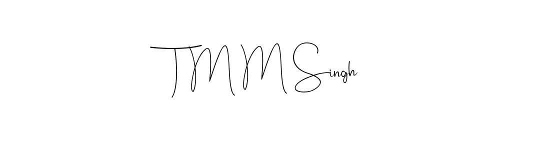 Also You can easily find your signature by using the search form. We will create T M M Singh name handwritten signature images for you free of cost using Andilay-7BmLP sign style. T M M Singh signature style 4 images and pictures png