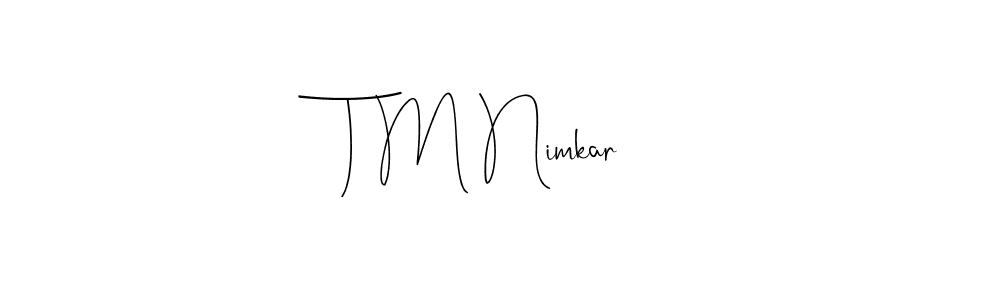 How to make T M Nimkar signature? Andilay-7BmLP is a professional autograph style. Create handwritten signature for T M Nimkar name. T M Nimkar signature style 4 images and pictures png