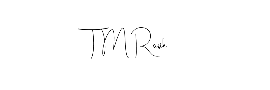 How to make T M Rafik signature? Andilay-7BmLP is a professional autograph style. Create handwritten signature for T M Rafik name. T M Rafik signature style 4 images and pictures png